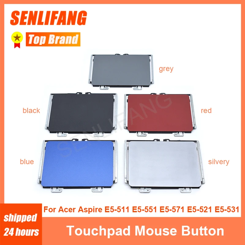 

For Acer Aspire E5-511 E5-551 E5-571 E5-572G E5-521 E5-531 Touchpad 920-002755-06 TMP2970 Mouse Button Multiple Color Options