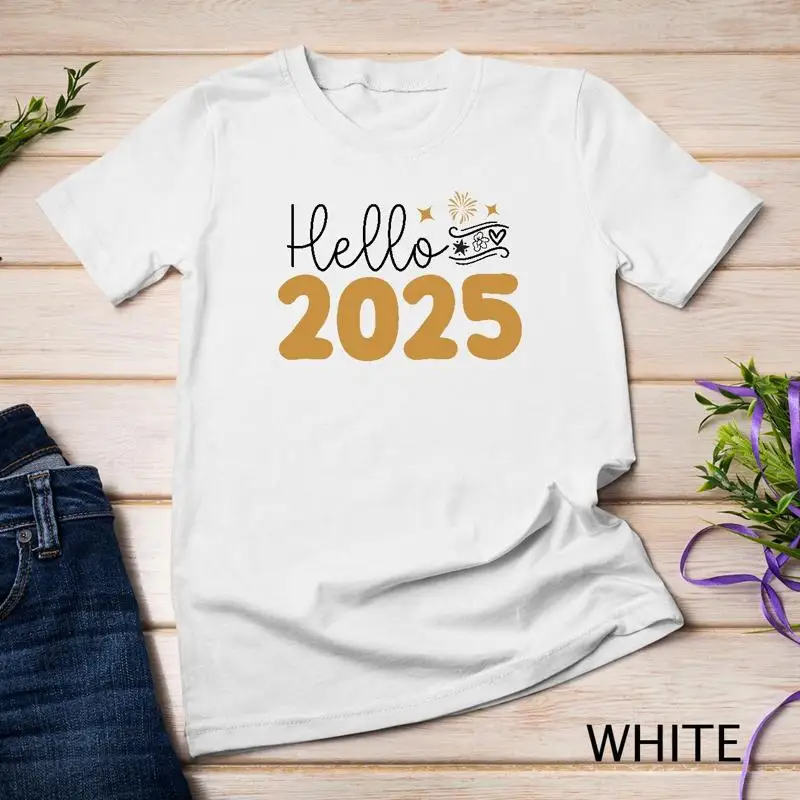 

Bright and Bold Welcome to 2025 Funny T shirt Unisex T shirt