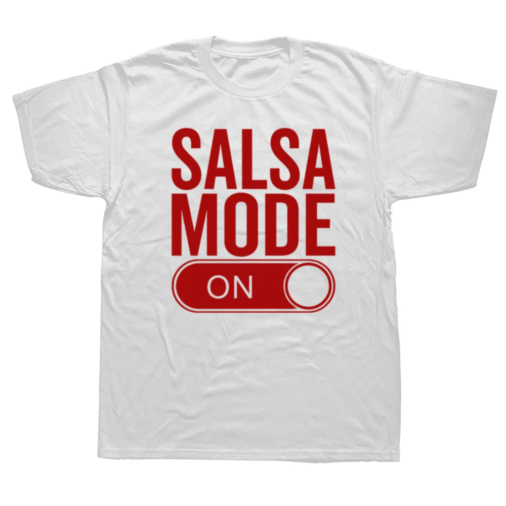 

Funny Salsa Mode On Dance Lover Dancing Teacher T-shirts Men Women's Fashion Casual Tshirt 100% Cotton Loose Oversized T ShirtFP