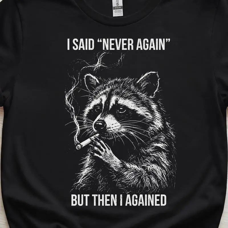 I Said Never Again Funny Raccoon Trash Panda T-Shirt