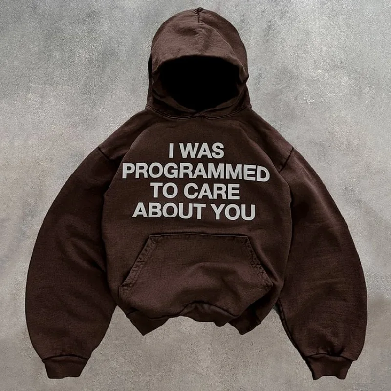 I Was Programmed To Care About You Unisex Loose Print Hoodie Men Y2K Autumn Long Sleeves Casual Sweatshirt Streetwear Women Tops