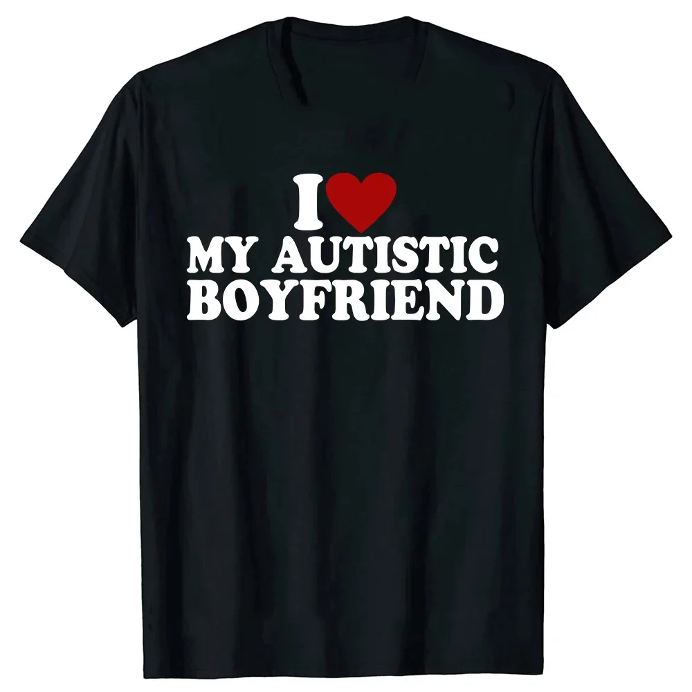 I Heart Love My Autistic Boyfriend Girlfriend T Shirt Funny Birthday Gift Tee Tops 100% Cotton Unisex Custom T-shirts 71702