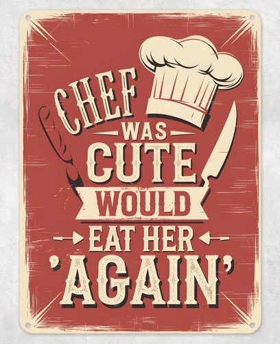 Chef Was Cute Would Eat Her Metal Poster Wall Tin Sign Man Cave Shed Home Plaque --Tin Sign