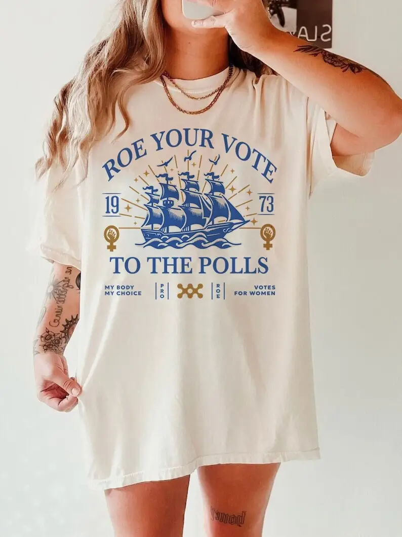 Roe your vote to the polls shirt v wade pro election my body choice like it's 1973 smash patriarchy