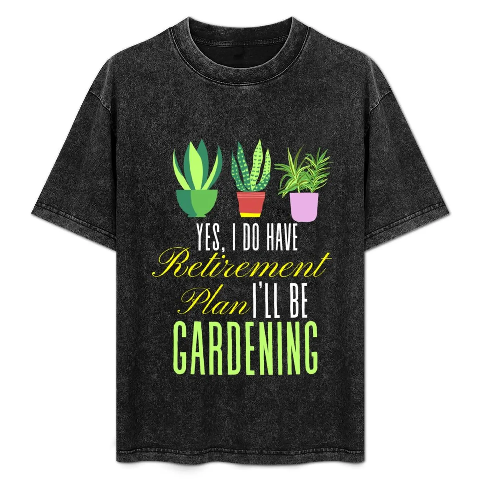 

yes i do have retirement i'll be gardening T-Shirt plus sizes vintage clothes mens funny t shirts