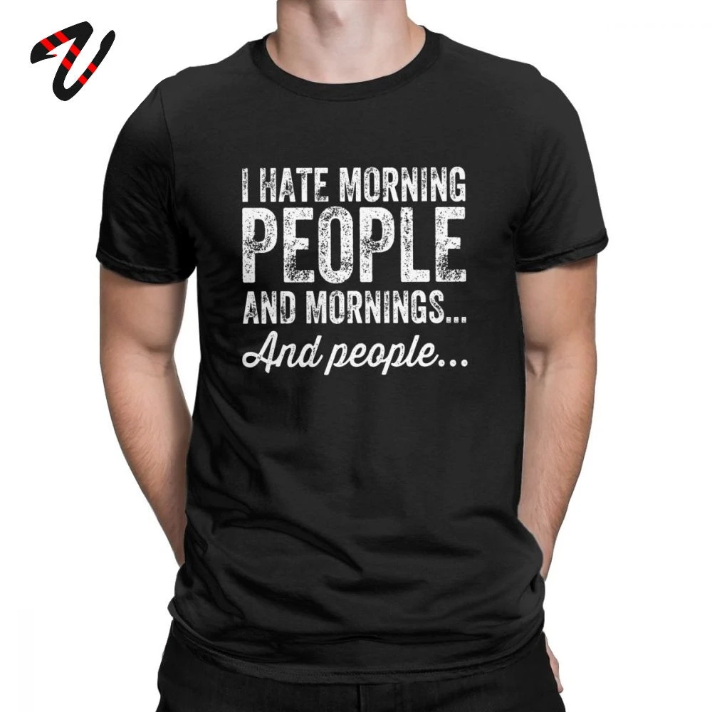 Aying Quote T-Shirts I Hate Morning Mens Tshirt People And Mornings And People Men T Shirts 100% Cotton Tee Summer Tops Funny