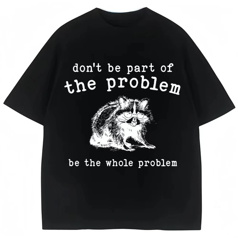 

Funny Animal Racoon T Shirt Men Women Cozy Cotton Retro Oversized T-Shirt Don't Be Part of The Problem Humor T Shirts Men Women