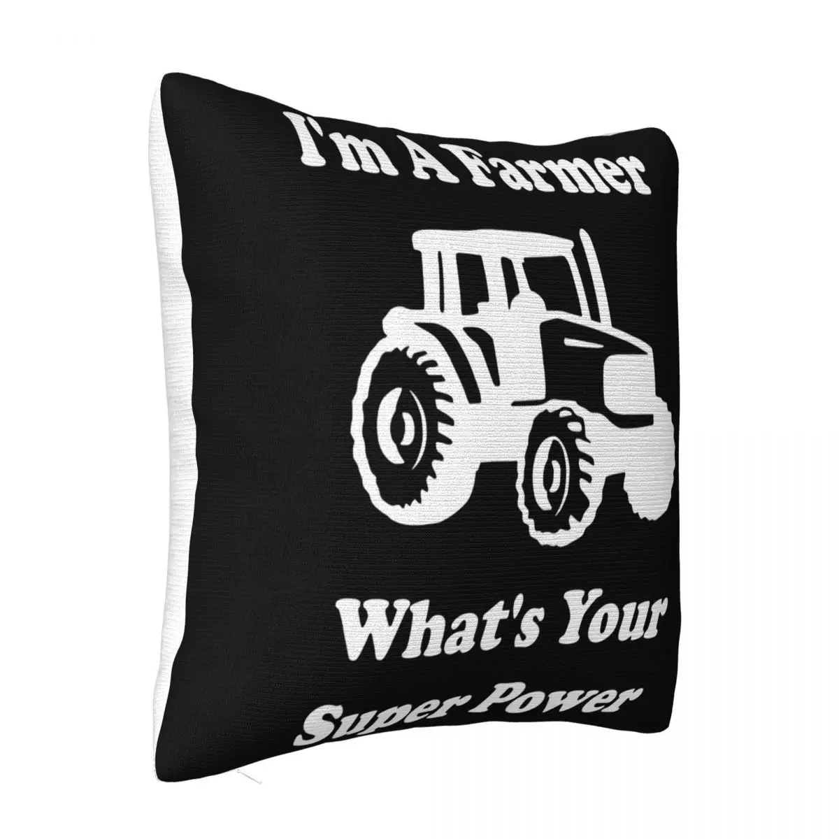 Im A Farmer Whats Your Super Power Tractor Accessories Novelty Gift Unisex Boy Pillow Case