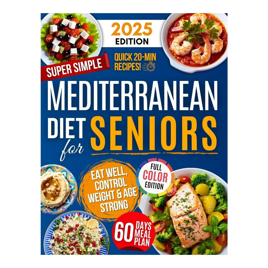 Super Simple Mediterranean Diet Cookbook for Seniors: Eat Healthy, Support Longevity & Control Weight