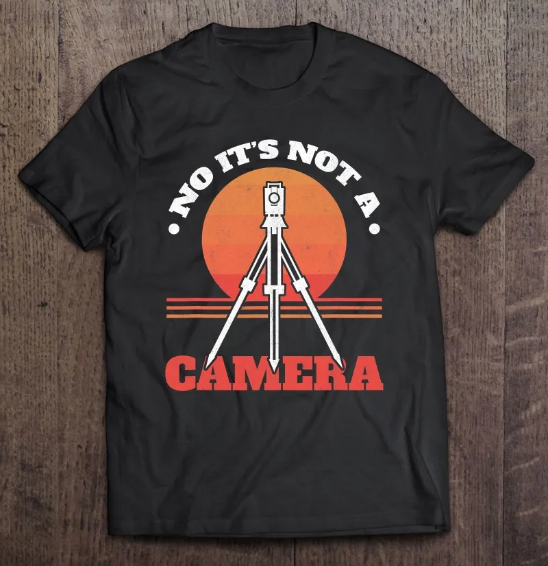 No It\'s Not A Camera Tripod Surveying Engineer Land Surveyor Oversized T-Shirt Tops Grunge T-Shirt Men Harajuku Shirts For Men