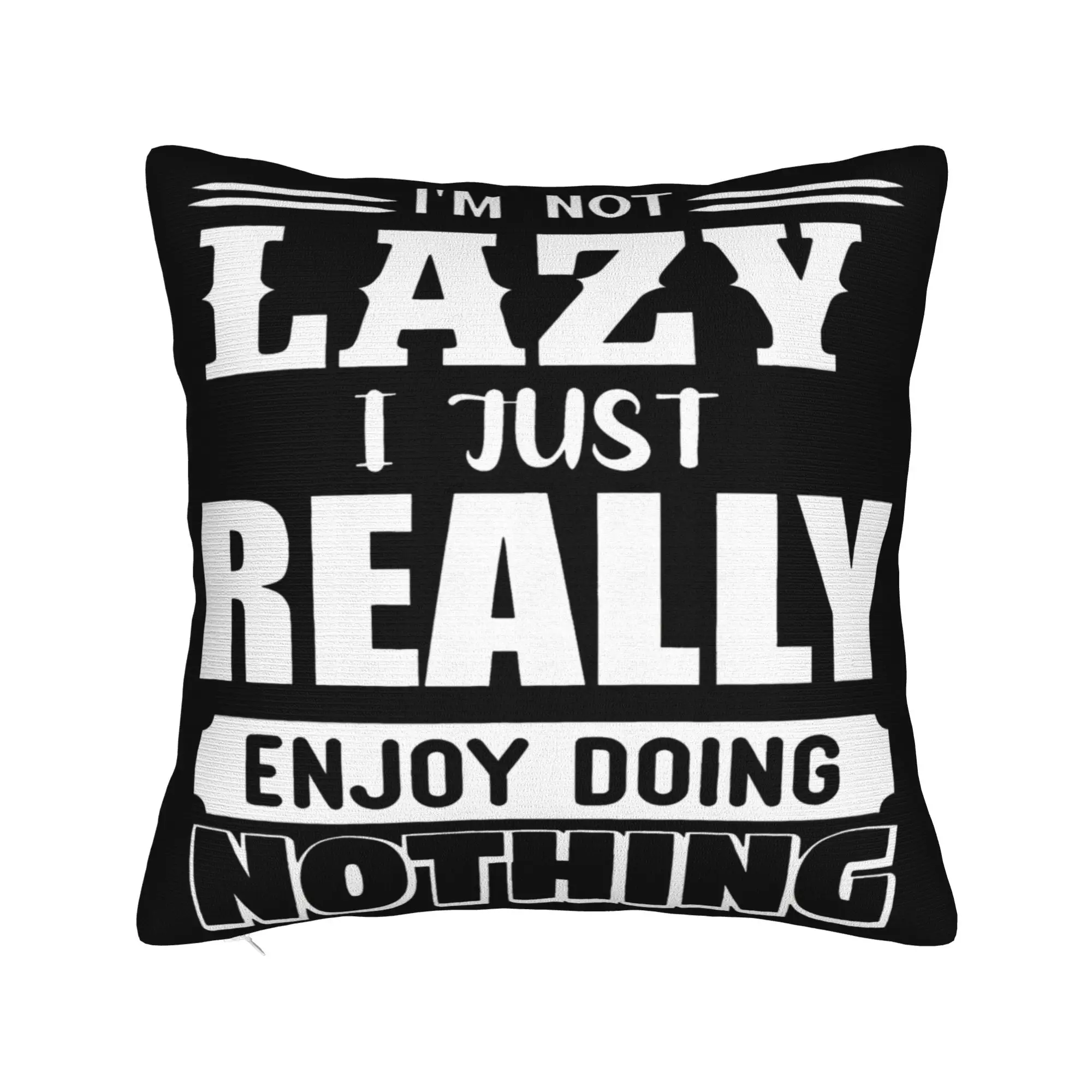 I'm Not Lazy I Just Really Enjoy Doing Nothing Pillowcase Stuff Soft Cushion Cover Decorations Pillow Case Cover Home Multi Size