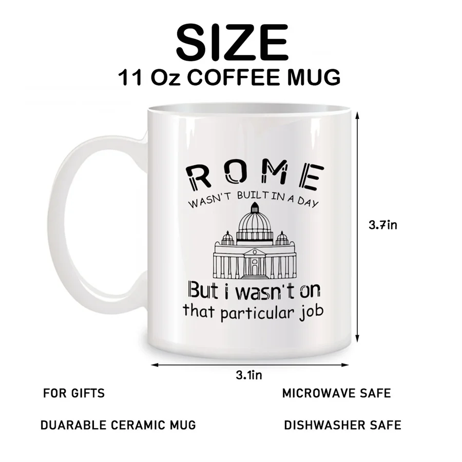 Rome Wasn't Built in a Day Funny Mugs For Project Engineer, Foreman Birthday Gifts Novelty Coffee Ceramic Tea Cups White 11 oz