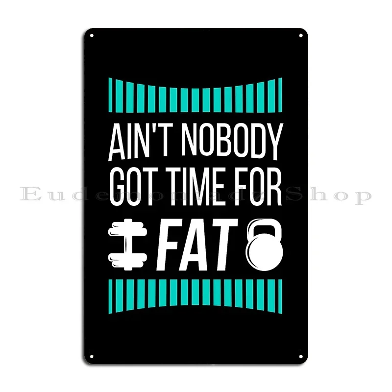 Ain T لا أحد حصلت على وقت لتصميم الدهون لعشاق اللياقة البدنية علامة معدنية سينما ريترو تصميم شخصية تين تسجيل ملصق