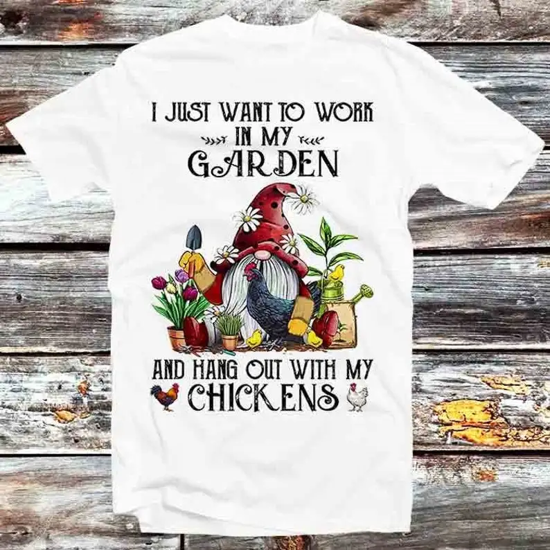 

Gnome I Just Want To Work In My Garden And Hang Out With My Chickens T Shirt Vintage Retro Gift Unisex Cartoon Anime Top Tee B11