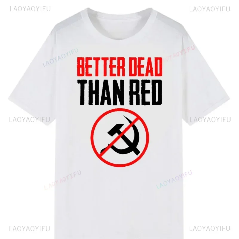 Better Dead Than Red Cool Philistine Gift Anime Men T Shirt Funny Graphic Tshirts Male Fashion Short-sleev Tops Ropa Hombre