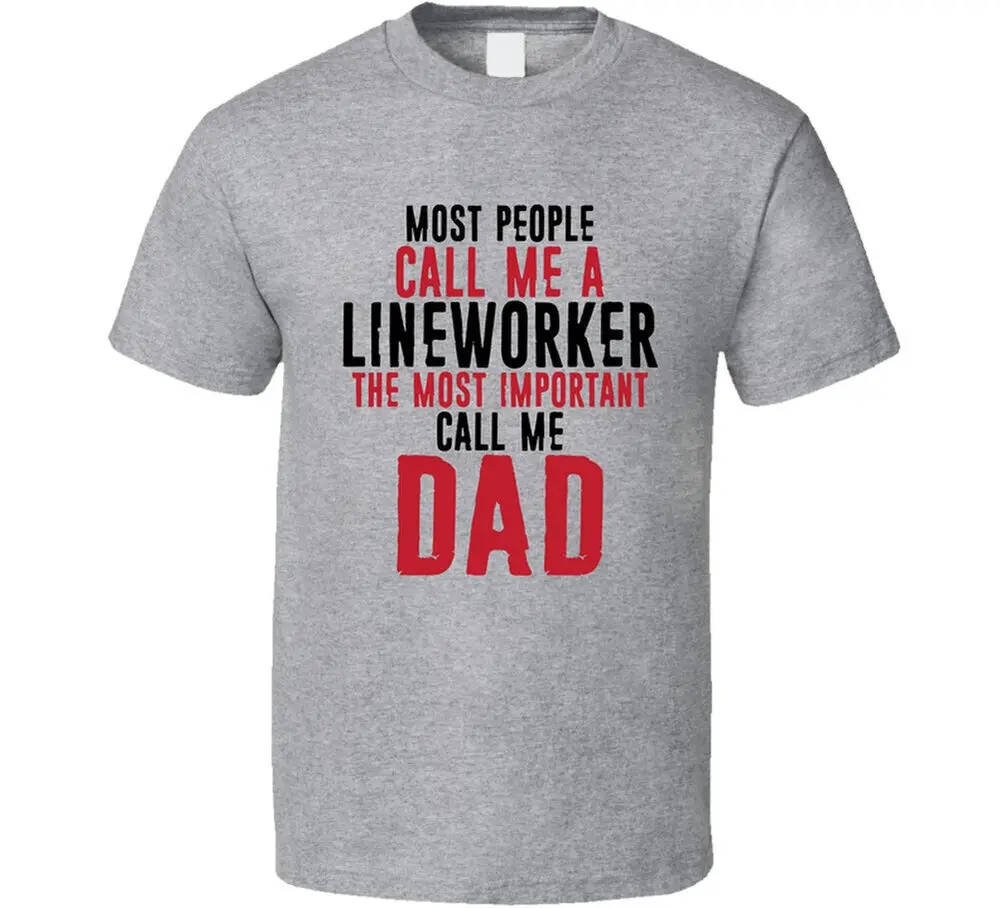 

Lineworker The Most Important Call Me Dad Father's Day T Shirt Tees Cotton Luxury brand vintage oversized