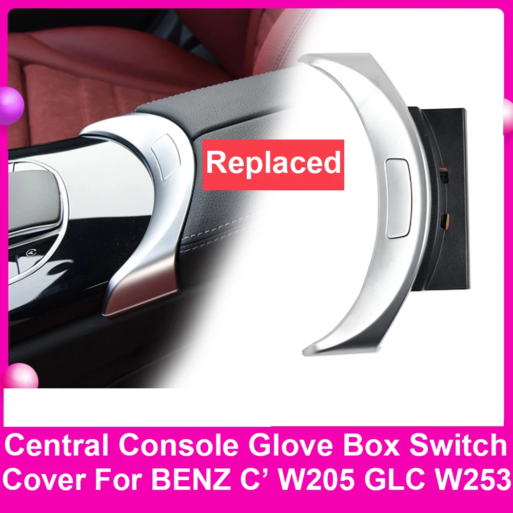 LHD RHD Central Console Glove Box Switch Cover For Mercedes BENZ C-Class W205 C200 C250 C300 C400 GLC W253 GLC200 GLC300 2014-21