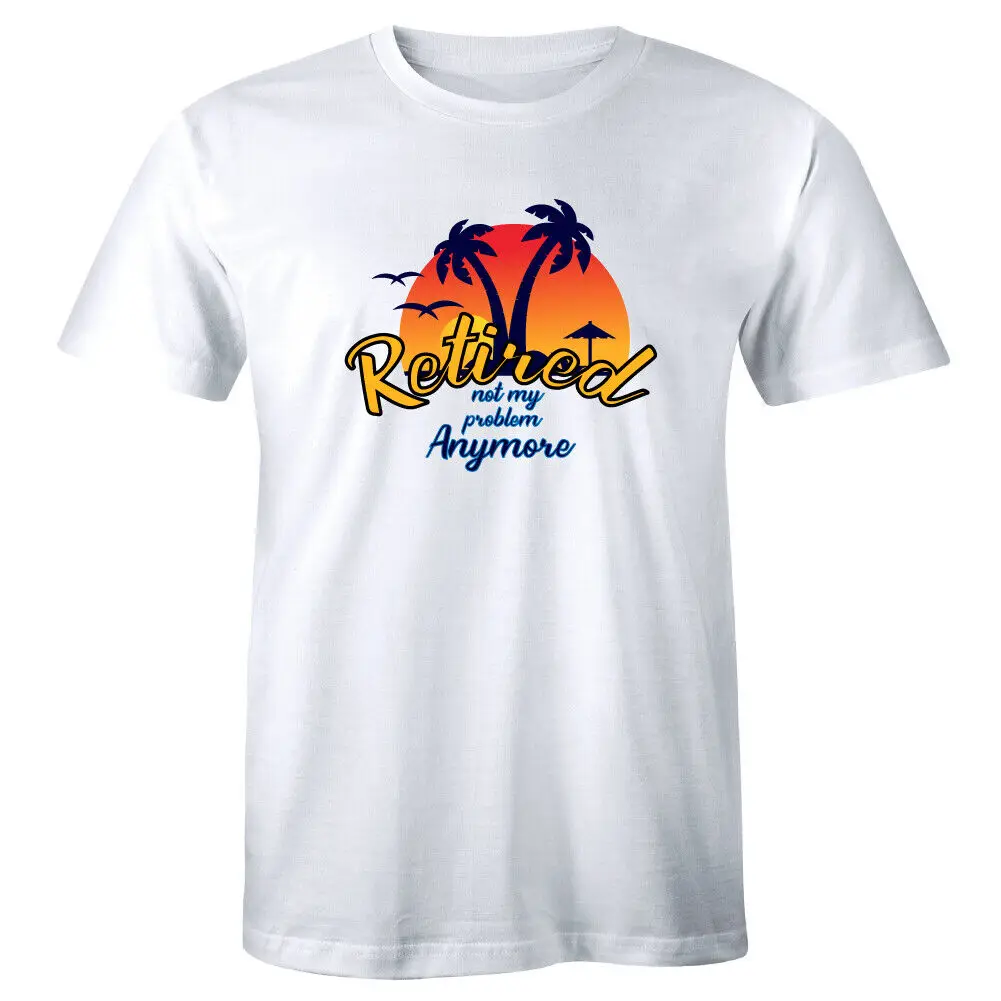 Retired Not My Problem Anymore Men's T-Shirt Tropical Retirement Vacation Shirt