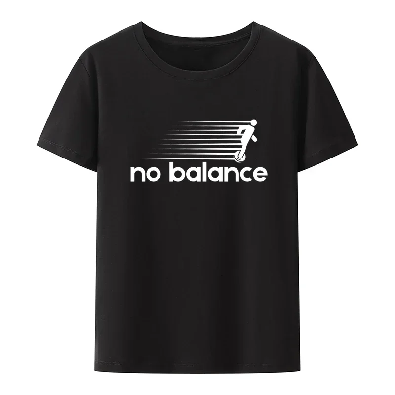 Funny  No Balance T-Shirt  Novelty Comfortable Roupas Graphic Printed Clothes women Clothing Creative Graphic T Shirts Unisex