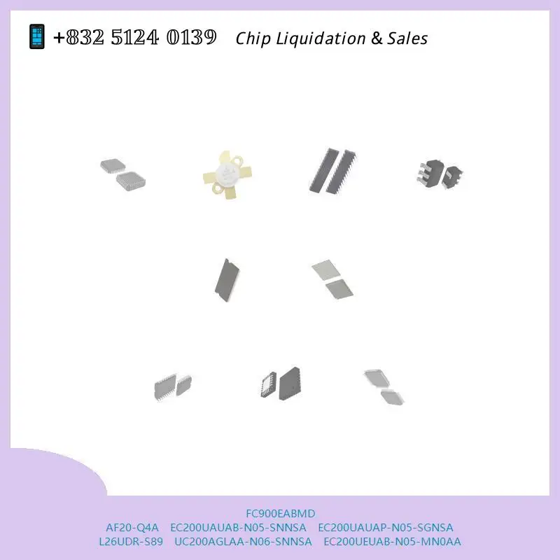 chip chip Integrated circuit chip MCU chip FC900EABMD AF20-Q4A EC200UAUAB-N05-SNNSA EC200UAUAP-N05-SGNSA L26UDR-S89