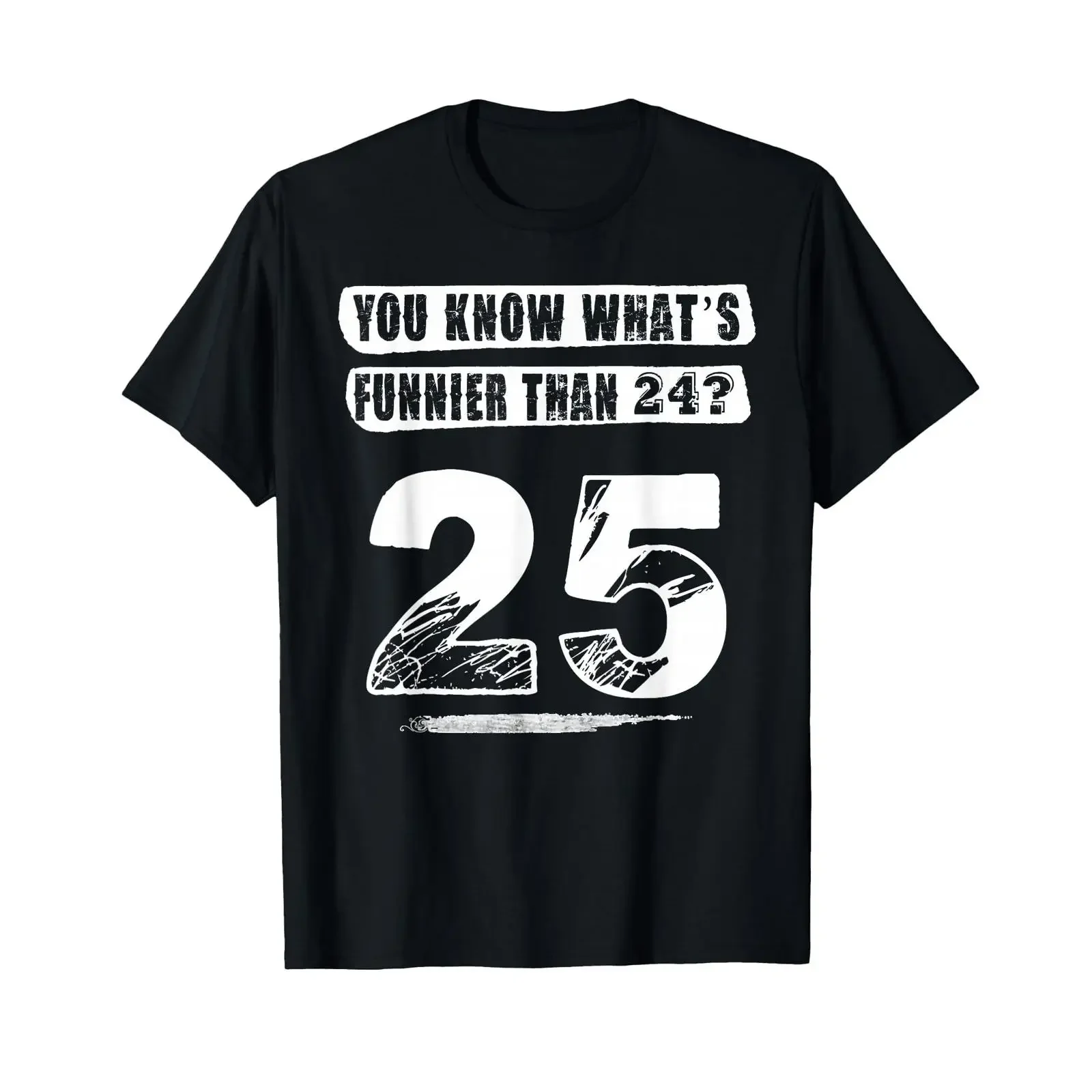 Do you know what's funnier than 24 25 Funny Birthday T Shirt vintage Washed designer clothes Stylish Unisex Soft Breathable