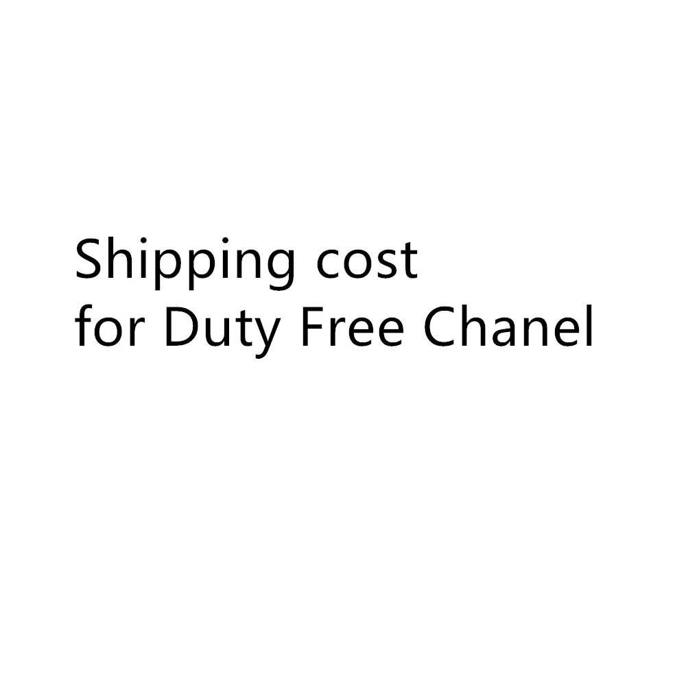 Shipping cost  for Duty Free Chanel