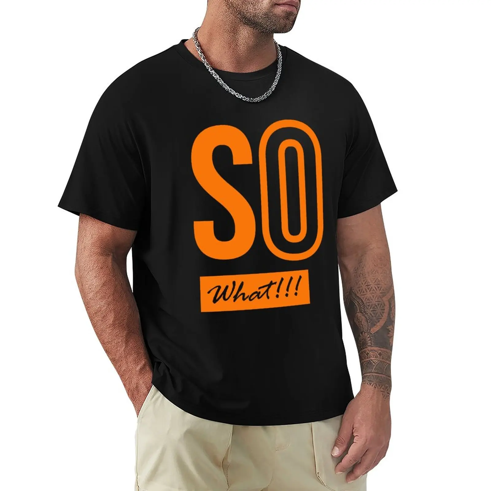 

SO what !!! T-Shirt heavyweights cute tops plus sizes oversized t shirt men