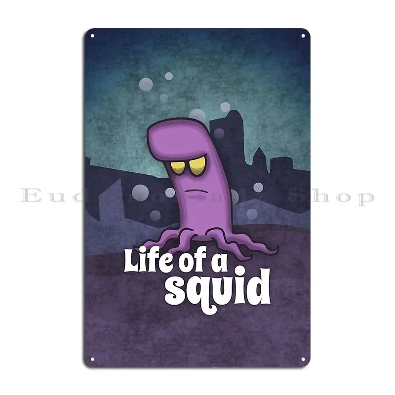 Life Of A Squid Metal Plaque Poster Garage Customize Wall Decor Wall Decor Living Room Tin Sign Poster