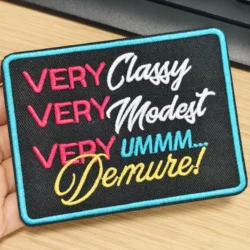 1PC Very Classy Very Modest Very Umm... Demure Embroidered Patch Statement Badge DIY Gift For Clothes Cap Bag Jacket Trucker Hat