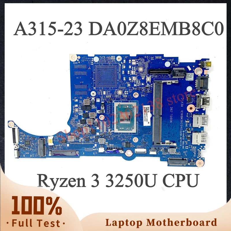 لوحة رئيسية عالية الجودة DA0Z8EMB8C0 مع وحدة المعالجة المركزية Ryzen 3 3250U لشركة أيسر أسباير A315-23 A315-23G اللوحة الأم للكمبيوتر المحمول 100% تعمل بشكل جيد