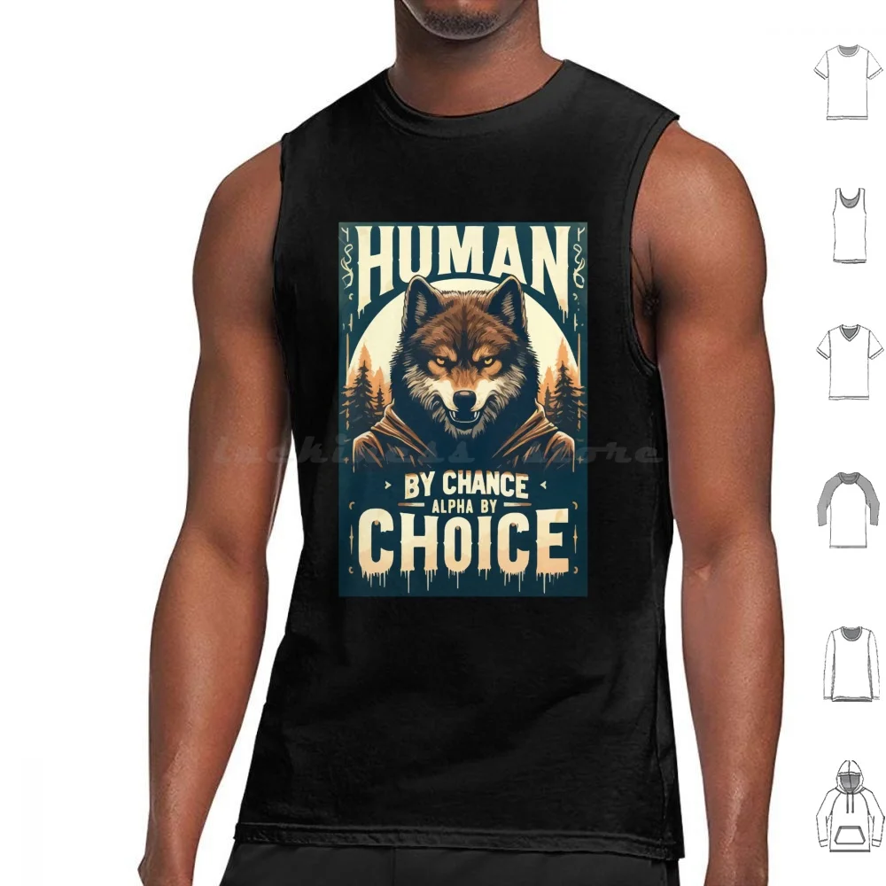 Human By Chance Alpha By Choice Funny Wolf Tank Tops Vest Sleeveless Human By Chance Alpha By Choice Wolf Alpha Wolf
