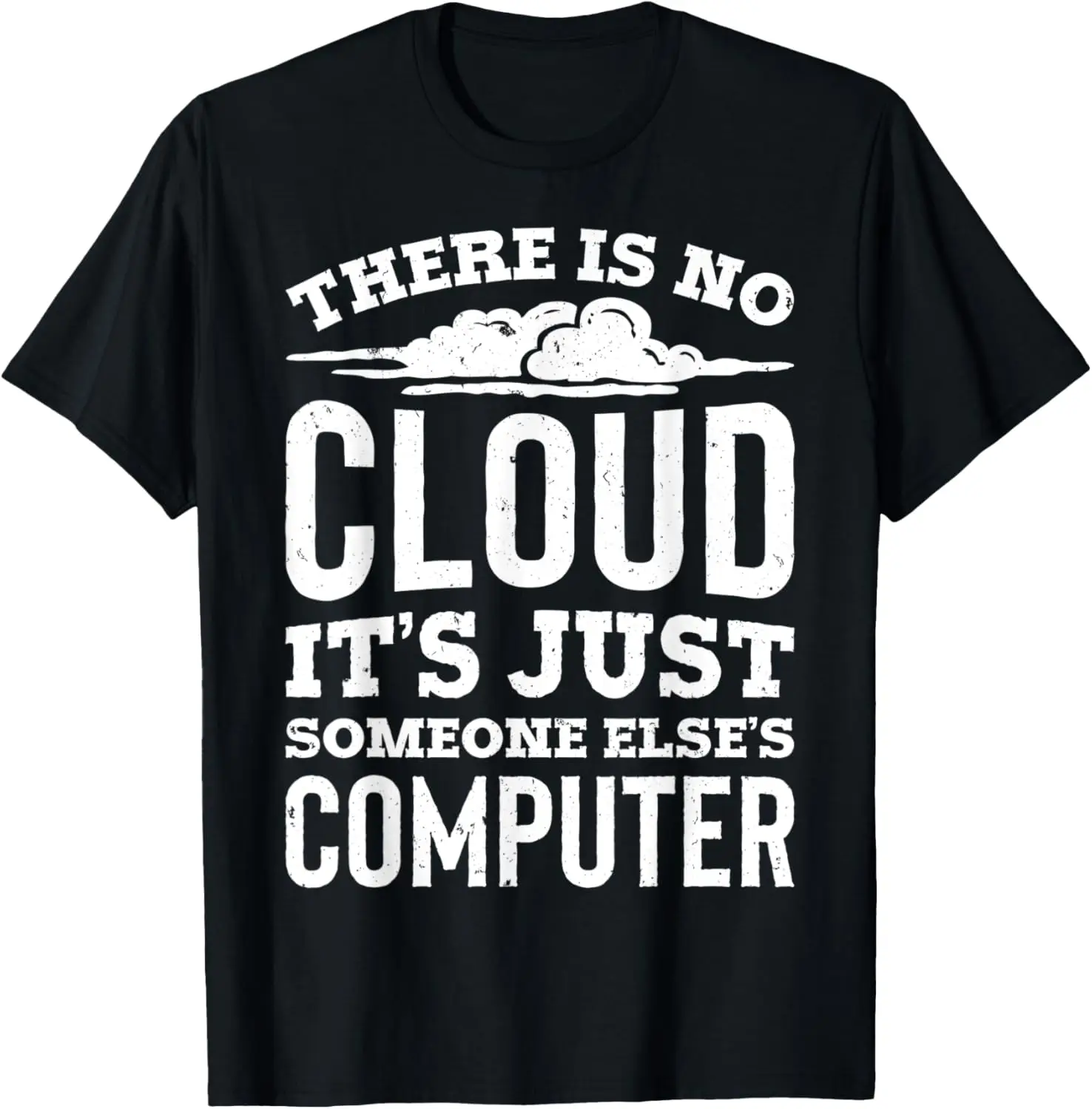 There Is No Cloud Just Someone Else's Computer Programming T-Shirt