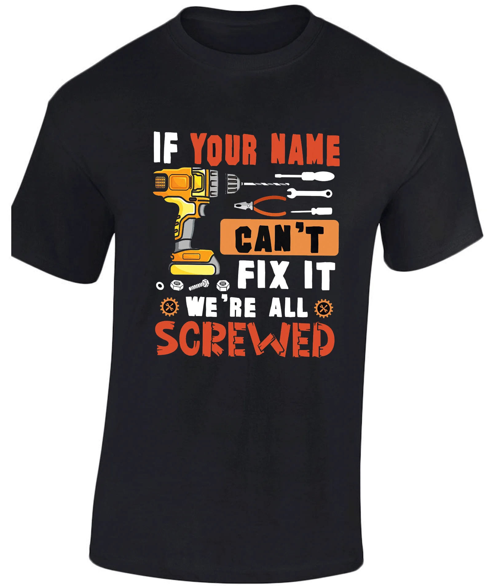 Personalized If Custom Name Can\'t Fix It ! We_re All Screwed T-shirt Handyman Tee The Hammer Mechanic Gift Grandpa Men T Shirt