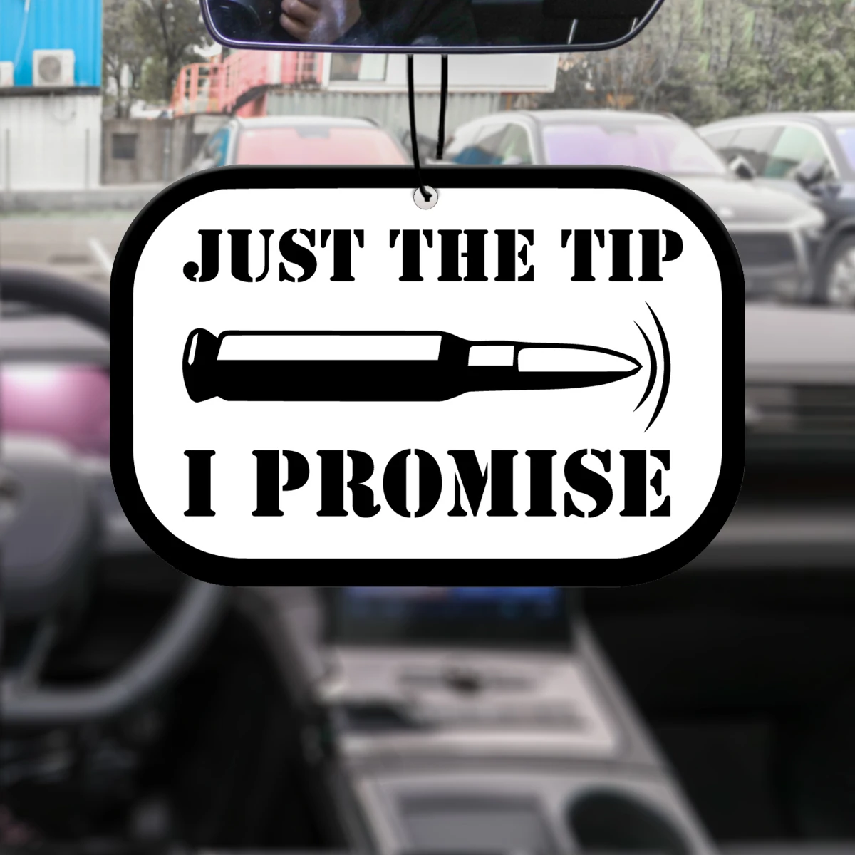 Just The Tip I Promise Bullet Funny Quote Car Air Freshener, Natural Plant Extract Fragrance, Alcohol-Free, Heat Resistant, Long