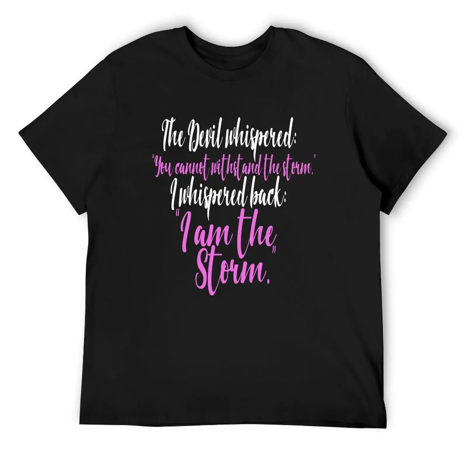 

I Whispered I Am The Storm (black) T-Shirt kawaii clothes fashion shirts cute clothes funny t shirts for men