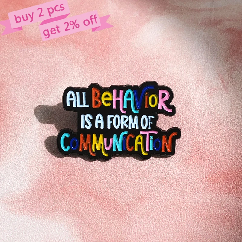 Enamel  Brooch ABA Therapy Pin Lapel Badge Cartoon Quotes Jewelry Gift for Kids Friends All Behavior Is A Form Of Communication