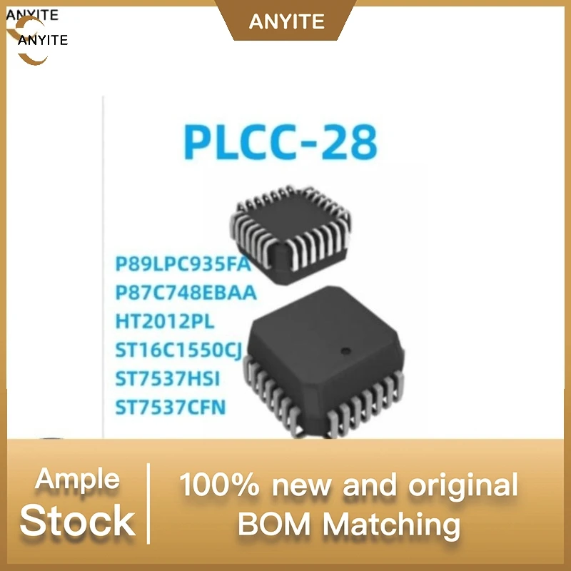 5Pcs/Lot   NeW  P89LPC935FA   P87C748EBAA   HT2012PL  ST16C1550CJ    ST7537HSI     ST7537CFN   PLCC28