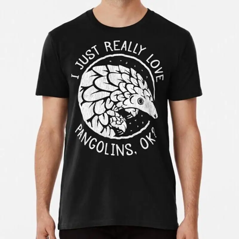 Pangolin Lover I Just Really Love Pangolins Ok S 5Xl Made In Usa T Shirt