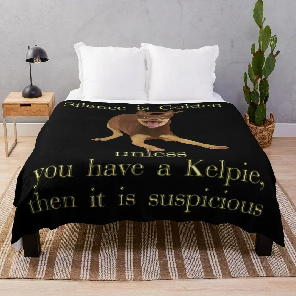 

Silence is golden unless you have a Kelpie Throw Blanket