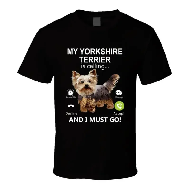 My Yorkshire Terrier Is Calling And I Must Go Pet T Shirt