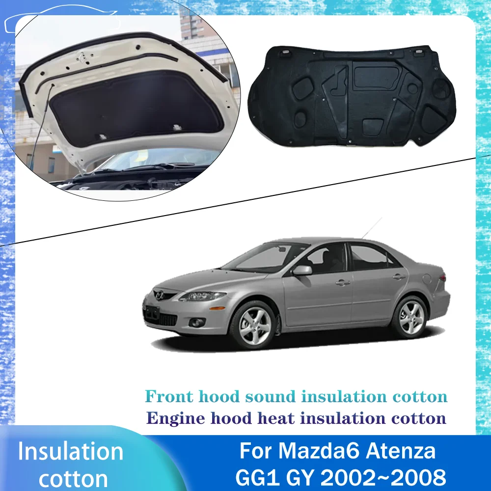 

For Mazda6 Atenza GG1 GY 2002~2008 2003 Car Front Hood Engine Sound Heat Insulation Cotton Pad Soundproof Mat Cover Accessories