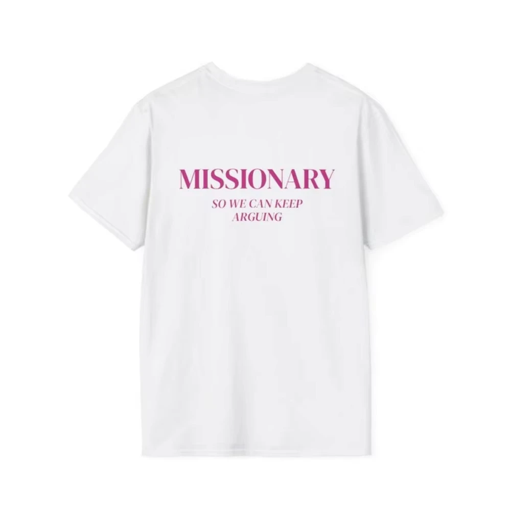 Missionary So We Can Keep Arguing Shirt Funny Tee for Fashion Lovers Unisex Tee for Gift Casual Ever