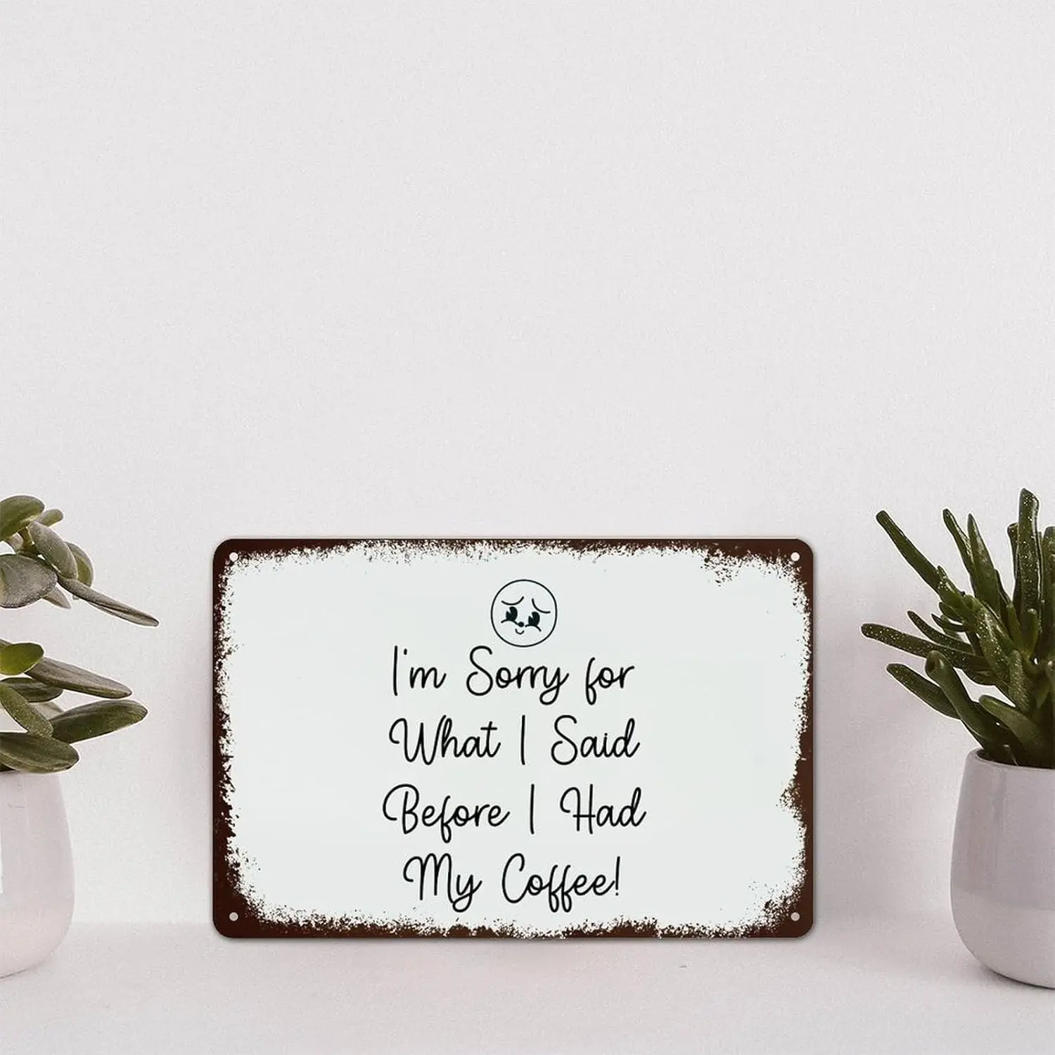 Funny Sayings Vintage Aluminum Plaque I'm Sorry for What I Said Before I Had My Coffee Metal Tin Sign Wall Decoration 8x12in