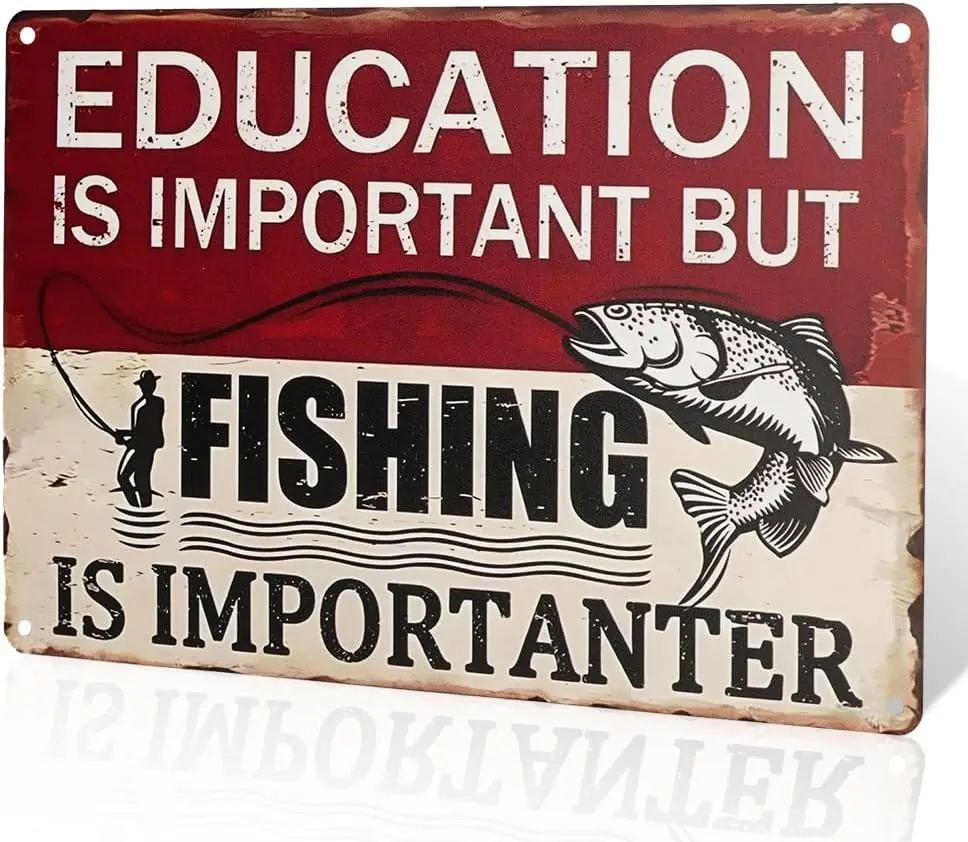 1p,Education is Important But Fishing is Importanter Metal Sign,