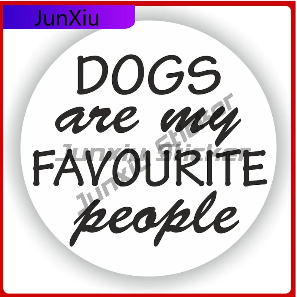 

Dogs Are My Favourite People Sticker Sports Vinyl Stickers Camping Car Decoration Graphic Suv Motorcycle Bumper Vinyl Decals Car