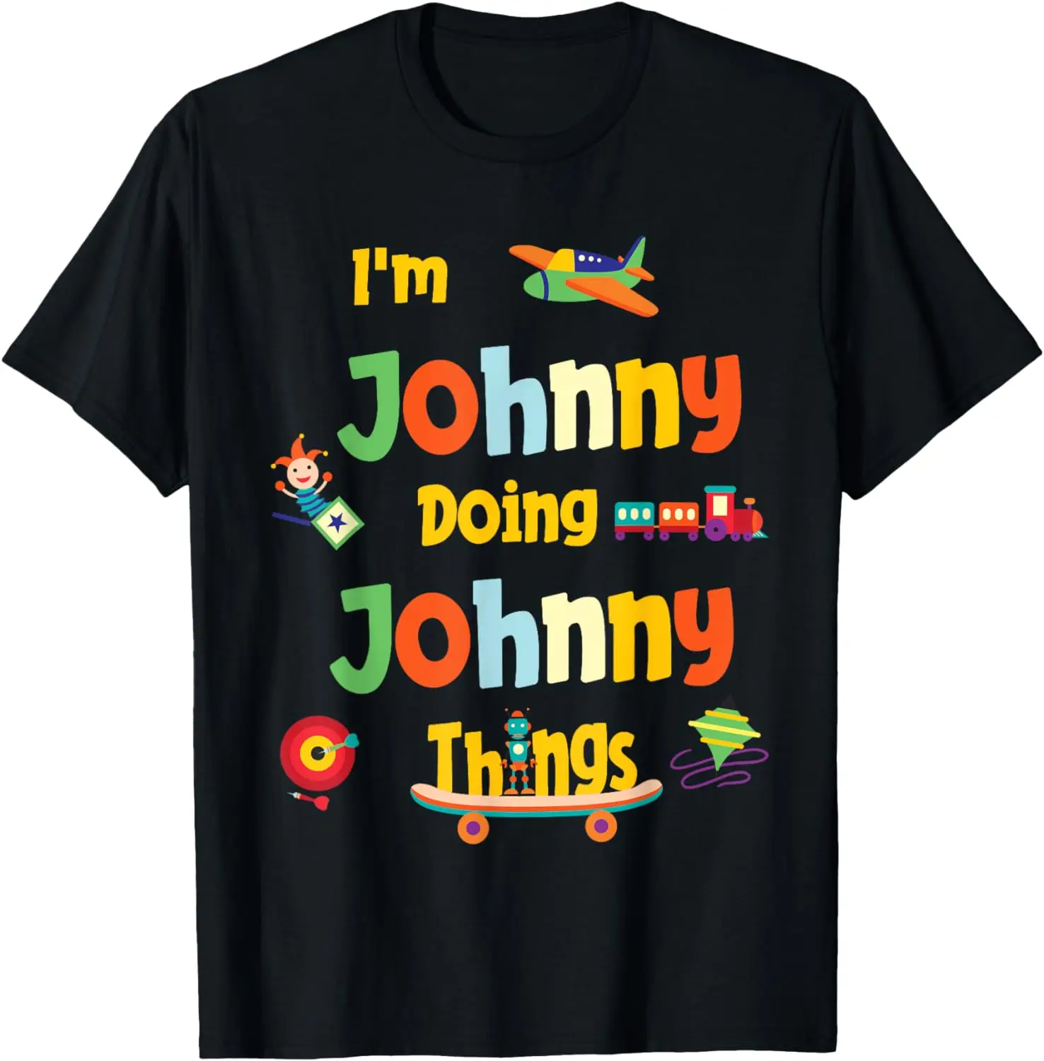 

I'm Johnny Doing Johnny Things Personalized Name Birthday T-Shirt