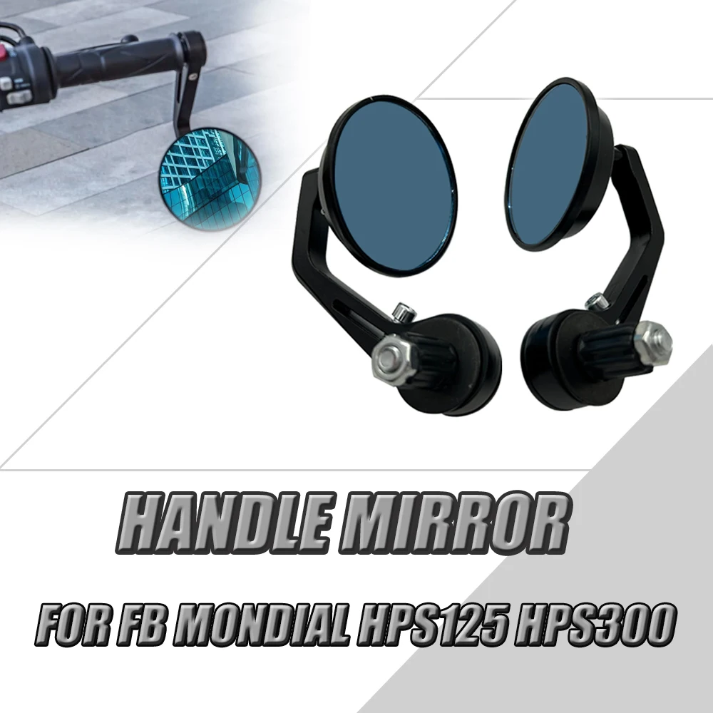 Modification Accessories Handlebar Mirror Rearview Mirror Grip Mirror For FB Mondial HPS125 HPS300 HPS 125 HPS 300