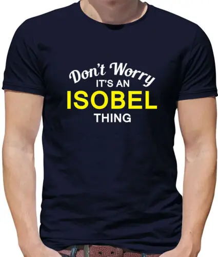 Don'T Worry It's Eine Isobel Sache Herren - Familienname Eigener Name