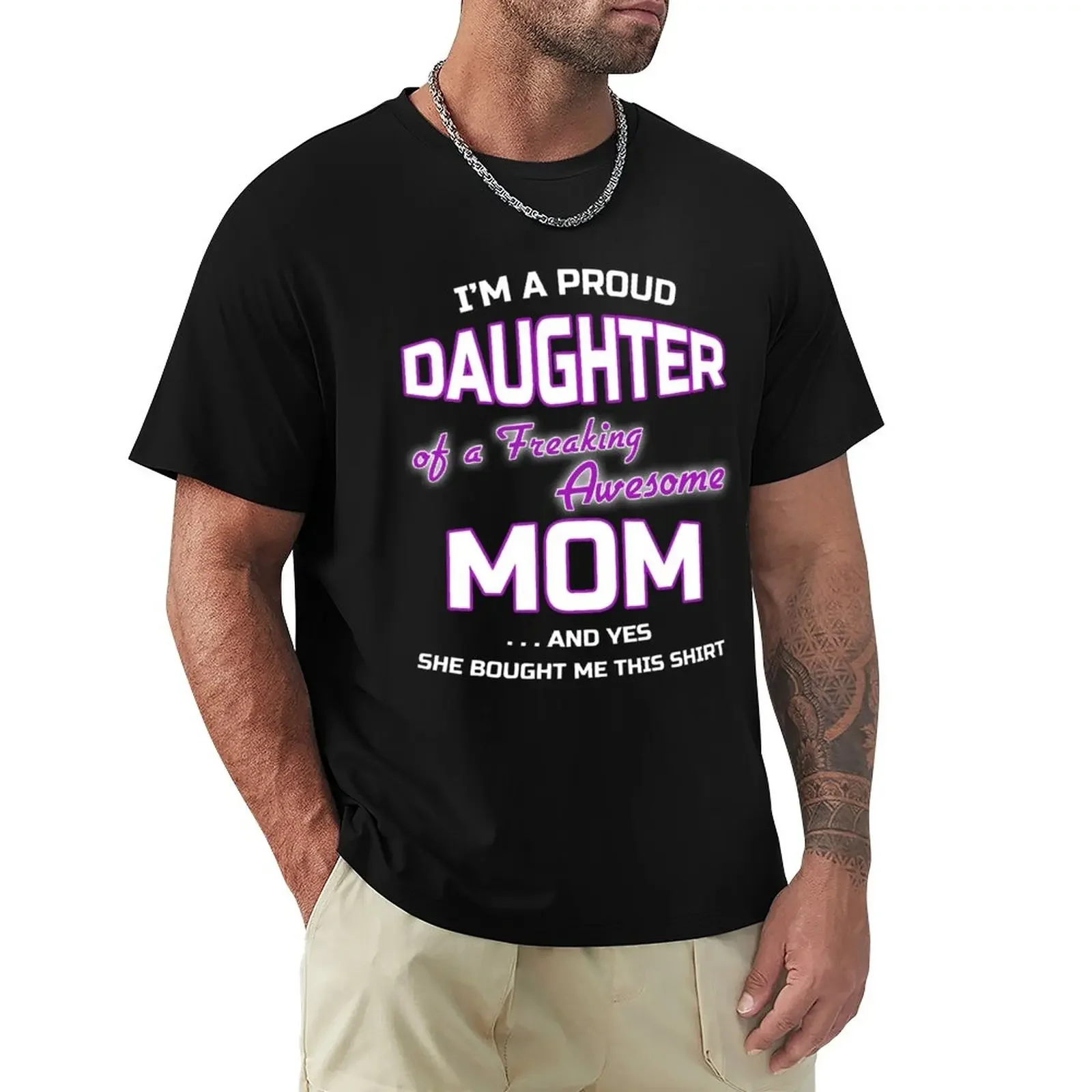 I'm a proud Daughter of a freaking awesome Mom funny family T-Shirt T-Shirt quick drying tops graphics mens t shirt