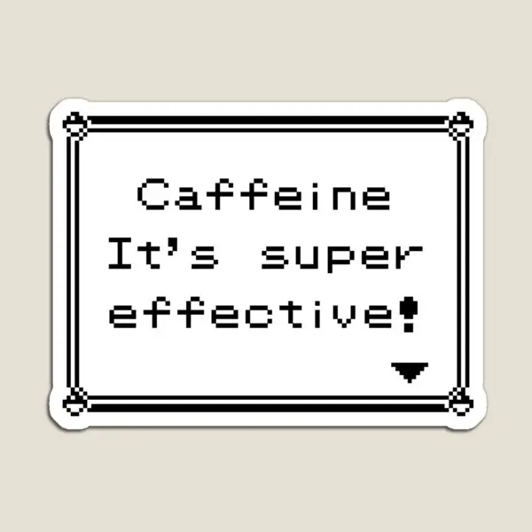 Caffeine It Is Super Effective  Magnet Funny Holder Baby Refrigerator Magnetic Cute Colorful Home Decor Toy